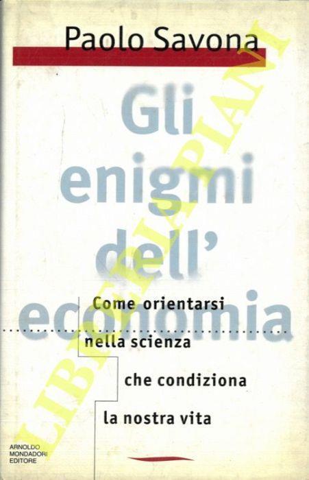 Gli enigmi dell'economia. Come orientarsi nella scienza che condiziona la nostra vita - Paolo Savona - copertina