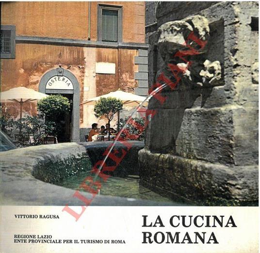 La cucina romana - Vittorio E. Ragusa - Libro Usato - Ente provinciale per  il Turismo - | IBS