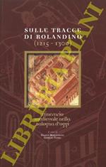 Sulle tracce di Rolandino. (1215 - 1300). Itinerario medievale nella Bologna di oggi