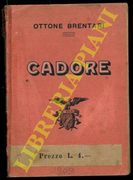 Guida del Cadore e della Valle di Zoldo. Quarta edizione completamente rifatta - Ottone Brentari - copertina