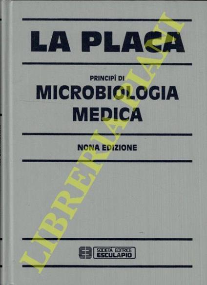 Principi di microbiologia medica. Nona edizione - Michele La Placa - copertina