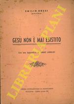 Gesù non è mai esistito. Con una appendice di André Lorulot