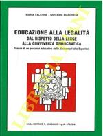 Educazione alla legalità. Dal rispetto della legge alla convivenza democratica. Tracce di un percorso educativo dalle Elementari alle Superiori