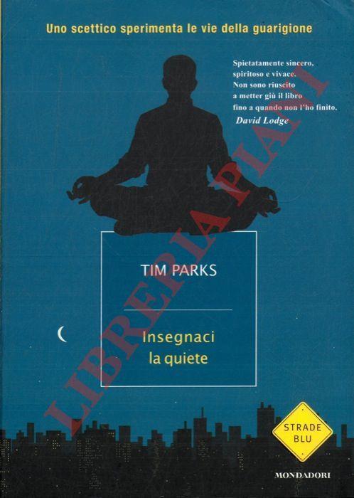 Insegnaci la quiete - Tim Parks - copertina