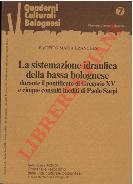 La sistemazione idraulica della bassa bolognese durante di pontificato di Gregorio XV e cinque consulti inediti di Paolo Sarpi - copertina