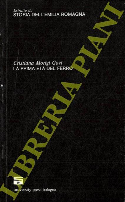 La prima età del ferro. (Storia dell'Emilia Romagna) - Morigi Govi Cristiana  - copertina