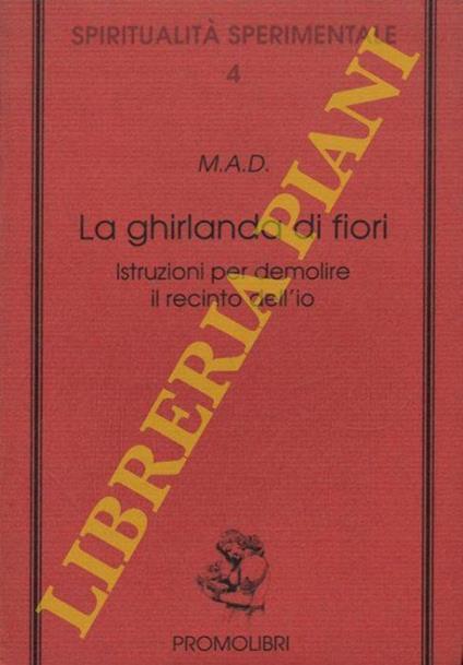 La ghirlanda di fiori. Istruzioni per demolire il recinto dell'io - copertina