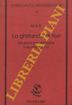 La ghirlanda di fiori. Istruzioni per demolire il recinto dell'io