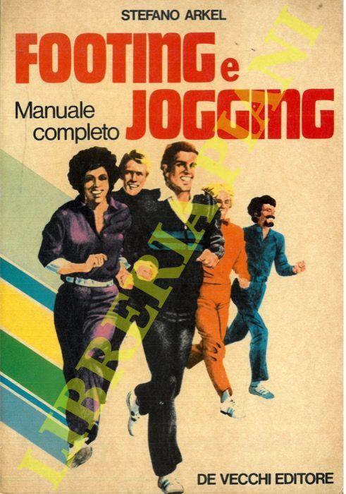 Footing e Jogging. Manuale completo - Stefano Arkel - copertina