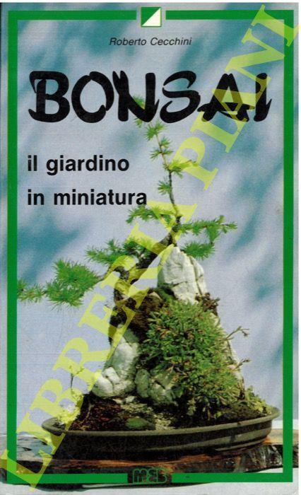 Bonsai il giardino in miniatura - Roberto Ceschini - copertina