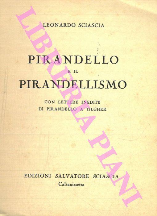 Pirandello e il pirandellismo. Con lettere inedite di Pirandello a Tilgher  - Sciascia Leonardo - Libro Usato - Sciascia - | IBS