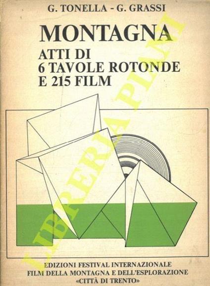 Montagna. Atti di 6 tavole rotonde e 215 film - G. Tonella - copertina