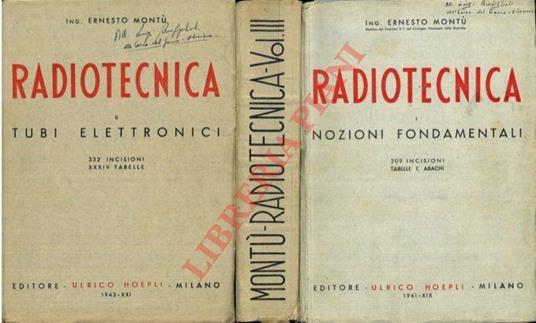 Radiotecnica. Vol. 1: Nozioni fondamentali Vol.2: Tubi elettronici e transistori Vol.3: Pratica di radiotrasmissione e ricezione - Ernesto Montù - copertina