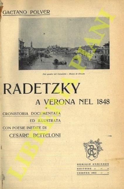 Radetzky a Verona nel 1848. Cronistoria documentata e illustrata con poesie inedite di Cesare Betteloni - copertina