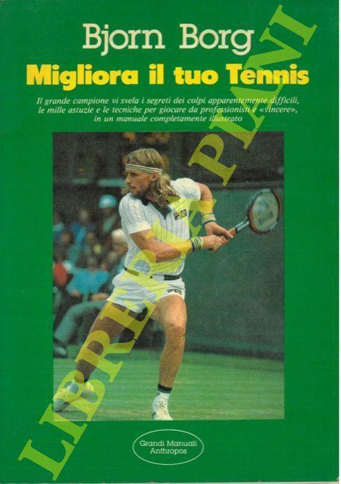 Migliora il tuo tennis - Bjorn Borg - Libro Usato - ND - | IBS