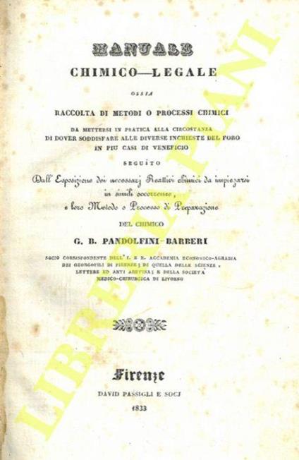 Manuale chimico-legale ossia Raccolta di metodi o processi chimici da mettersi in pratica alla circostanza di dover soddisfare alle diverse inchieste del foro in più casi di veneficio : seguito dall' esposizione dei necessari reattivi chimici da impi - copertina