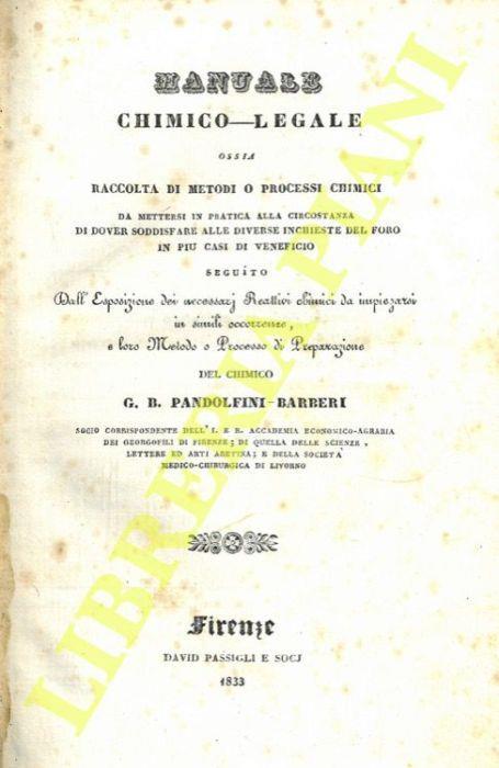 Manuale chimico-legale ossia Raccolta di metodi o processi chimici da mettersi in pratica alla circostanza di dover soddisfare alle diverse inchieste del foro in più casi di veneficio : seguito dall' esposizione dei necessari reattivi chimici da impi - copertina