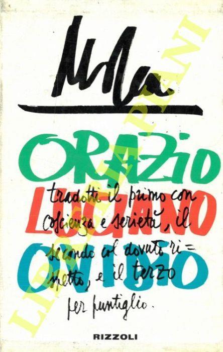 Orazio. Luciano. Ovidio. Tradotti il primo con coscienza e serietà, il secondo col dovuto rispetto, e il terzo per puntiglio. Orazio. Le satire. Luciano. I dialoghi. Ovidio. L'arte di amare - Mosca - copertina