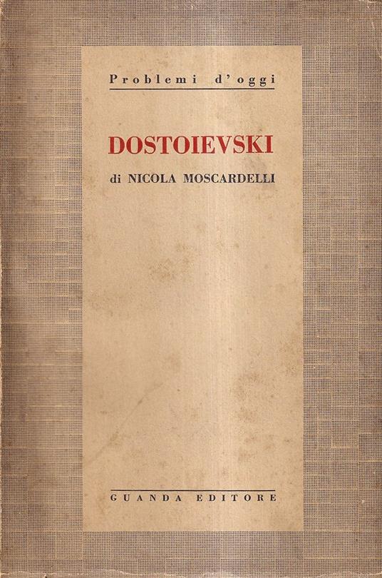 Dostoievski. L'uomo, Il poeta, Il Maestro - Nicola Moscardelli - copertina