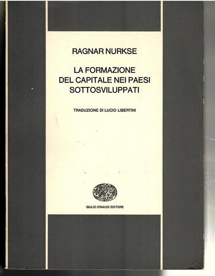 La Formazione del Capitale nei Paesi Sottosviluppati - Ragnar Nurkse - copertina