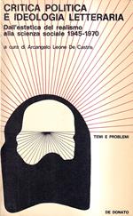 Critica Politica e Ideologia Letteraria. Dall'estetica Del Realismo Alla Scienza Sociale 1945-1970