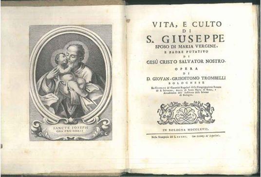 Vita, e culto di S. Giuseppe sposo di Maria Vergine e padre putativo di Gesù Cristo Salvator nostro - Giovan Grisostomo Trombelli - copertina