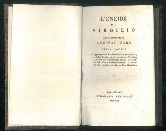 L' Eneide di Virgilio. Libri dodici. Si aggiungono le traduzioni della Bucolica e della Georgica del medesimo Virgilio, la prima ora nuovamente recata in Italiano dall'Abate Raffaele Pastore, la seconda già tradotta da Bernardino Daniello - Annibal Caro - copertina