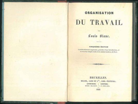 Organisation du travail. Cinquième édition, considérablement augmentée, précédée d'une Introduction, et suivie d'un compte rendu de la maison Leclaire, de Paris - Louis Blanc - copertina