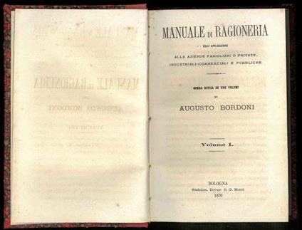 Manuale di ragioneria coll'applicazione alle aziende famigliari o private, industriali-commerciali e pubbliche. Il solo volume primo - Augusto Baroni - copertina