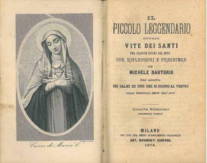 Il piccolo leggendario ovvero vite dei santi per ciascun giorno del mese con riflessioni e preghiere... coll'aggiunta dei salmi ed inni che si dicono al vespro nelle principali feste dell'anno - Michele Sartorio - copertina