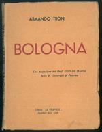 Bologna. Con prefazione del Prof. Ugo De Maria