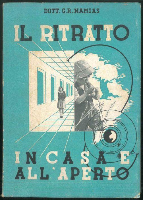 Il ritratto in casa e all'aperto. Con tavole dimostrative fuori testo - copertina