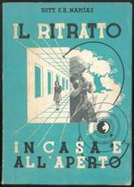 Il ritratto in casa e all'aperto. Con tavole dimostrative fuori testo