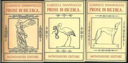 Prose di ricerca, di lotta, di comando, di conquista, di tormento, d'indovinamento, di rinnovamento, di celebrazione, di rivendicazione, di liberazione, di favole, di giochi, di balene. Opera completa in 3 volumi - Gabriele D'Annunzio - copertina