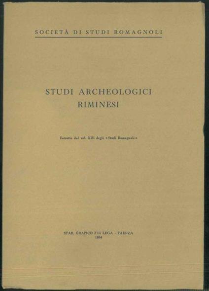 Studi archeologici riminesi. Estratto dal vol. XIII degli Studi Romagnoli - Giancarlo Susini - copertina