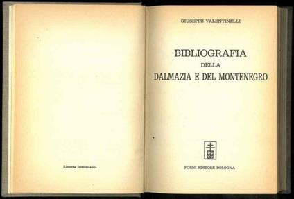 Bibliografia della Dalmazia e del Montenegro. Con un saggio di Giuseppe Valentinelli - Giuseppe Valentinelli - copertina