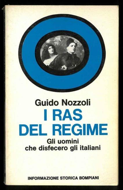 I ras del regime. Gli uomini che disfecero gli italiani - Guido Nozzoli - copertina