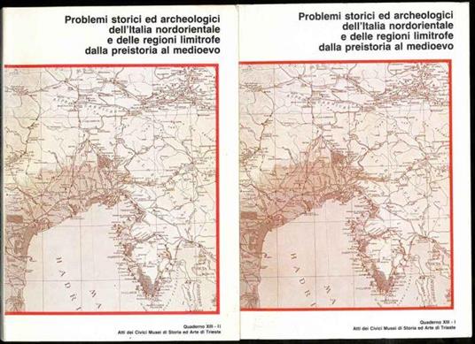 Problemi storici ed archeologici dell'Italia nordorientale e delle regioni limitrofe dalla preistoria al medioevo. Incontro di studi. Quaderno XIII- I e II - copertina