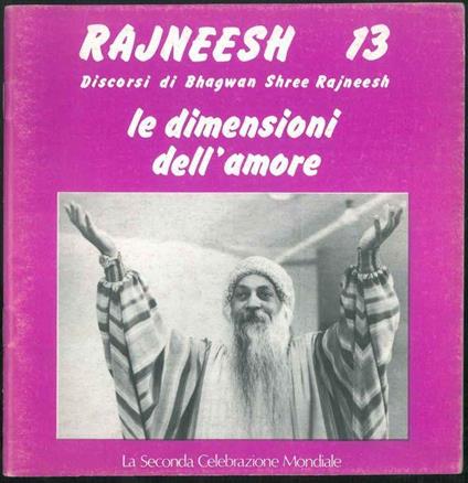 Rajneesh n° 13. Discorsi. Le dimensioni dell'amore - Bhagwan Shree Rajneesh - copertina