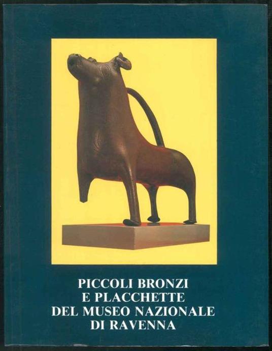 Piccoli bronzi e placchette del Museo Nazionale di Ravenna. Novembre 1985 - Marzo 1986 - copertina