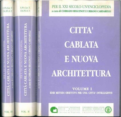 Città cablata e nuova architettura. I: idee metodi obiettivi per una città intelligente. II: Funzione valutazione forma per una nuova architettura. III: Nuova architettura per un edificio intelligente - Marzia Ci - copertina