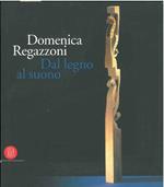 Domenica Regazzoni. Dal legno al suono