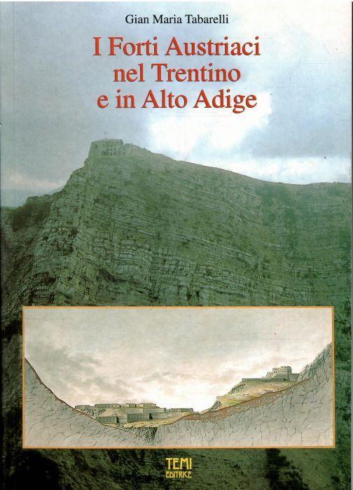 I Forti Austriaci Nel Trentino e in Alto Adige - Gian Maria Tabarelli - copertina