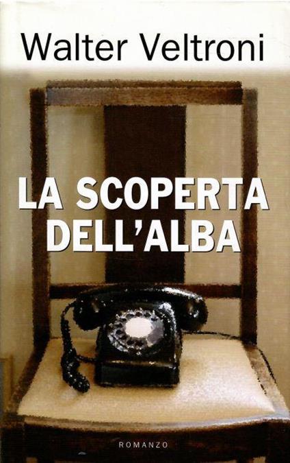 La Scoperta Dell'alba - Walter Veltroni - copertina