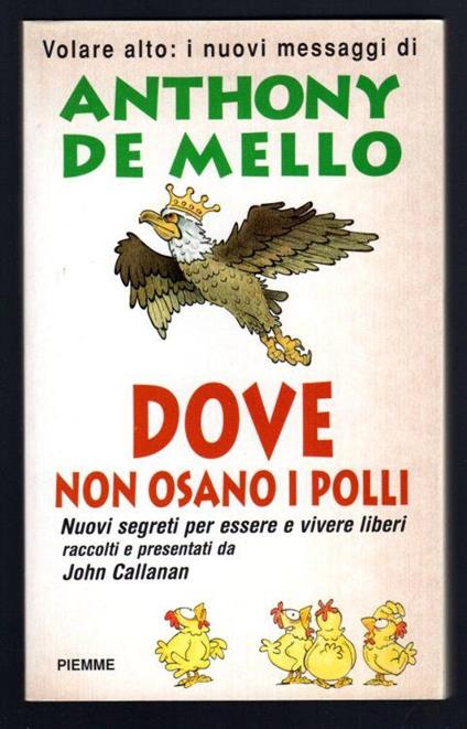 Dove non osano i polli. Volare alto: i nuovi messaggi - Anthony De Mello - copertina