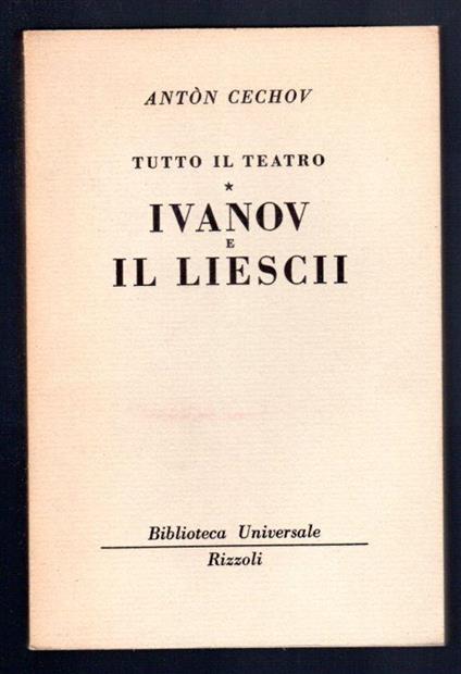 Tutto il teatro. Ivanov e Il Lieschi - Anton Cechov - copertina