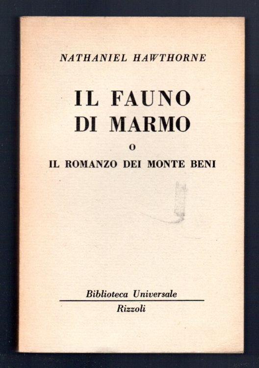 Il fauno di marmo o il romanzo dei Monte Beni - Nathaniel Hawthorne - Libro  Usato - ND - | IBS