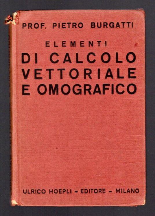 Elementi di calcolo vettoriale e omografico - Pietro Buratti - Libro Usato  - ND - | IBS