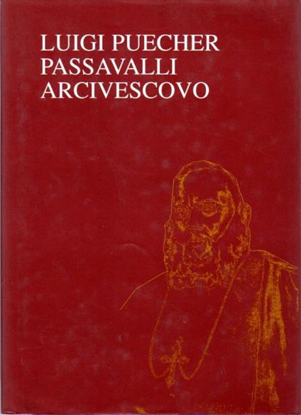Luigi Puecher Passavalli, arcivescovo, testimone sofferto del Vaticano I, precursore profetico del Vaticano II (1820-1897) - copertina