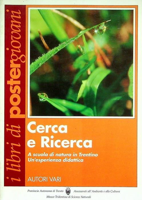 Cerca e ricerca: a scuola di natura in Trentino: un'esperienza didattica - Sergio Bassetti - copertina
